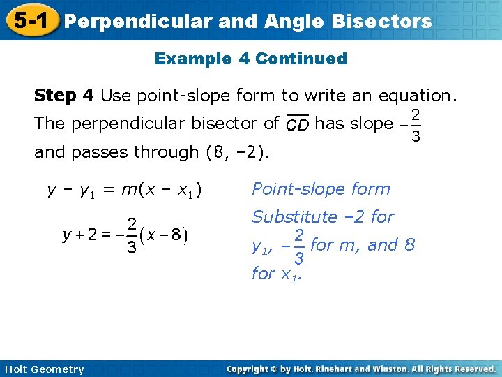 5 -1 Perpendicular and Angle Bisectors Example 4 Continued Step 4 Use point-slope form