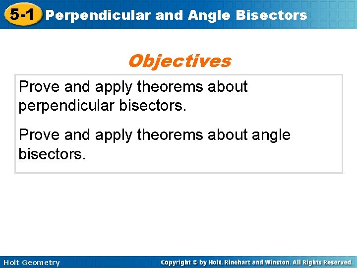 5 -1 Perpendicular and Angle Bisectors Objectives Prove and apply theorems about perpendicular bisectors.