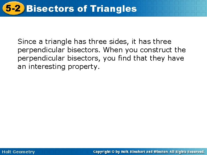 5 -2 Bisectors of Triangles Since a triangle has three sides, it has three