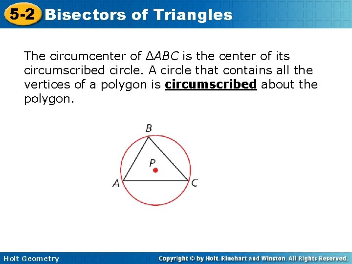 5 -2 Bisectors of Triangles The circumcenter of ΔABC is the center of its