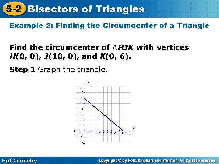 5 -2 Bisectors of Triangles Example 2: Finding the Circumcenter of a Triangle Find