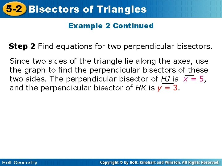 5 -2 Bisectors of Triangles Example 2 Continued Step 2 Find equations for two