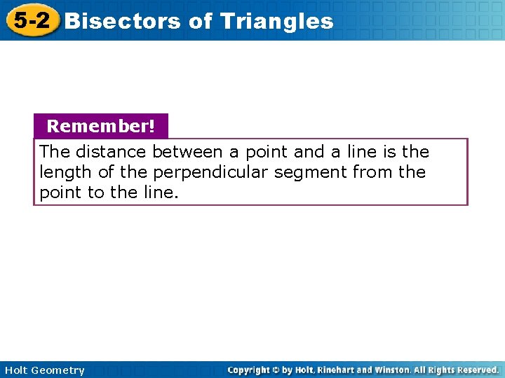 5 -2 Bisectors of Triangles Remember! The distance between a point and a line