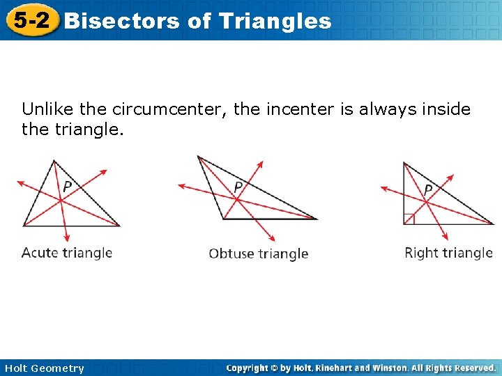 5 -2 Bisectors of Triangles Unlike the circumcenter, the incenter is always inside the