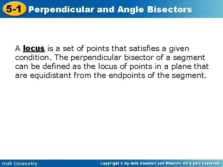 5 -1 Perpendicular and Angle Bisectors A locus is a set of points that