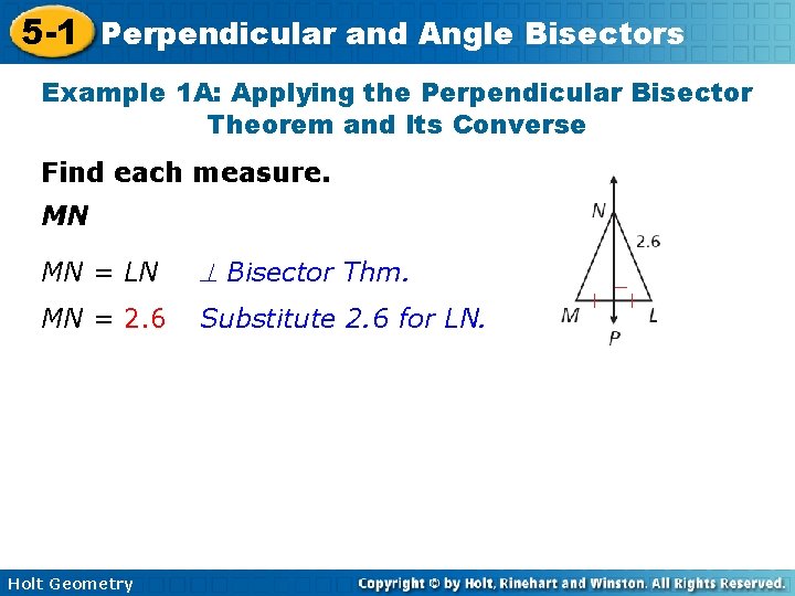 5 -1 Perpendicular and Angle Bisectors Example 1 A: Applying the Perpendicular Bisector Theorem