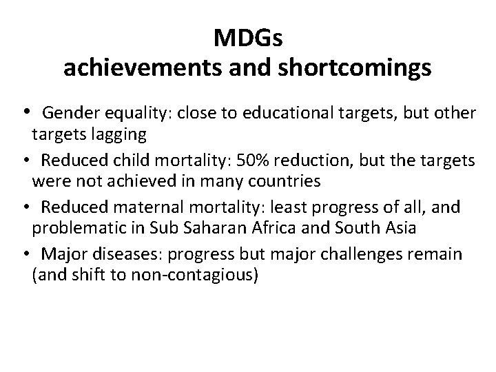 MDGs achievements and shortcomings • Gender equality: close to educational targets, but other targets MDGs achievements and shortcomings • Gender equality: close to educational targets, but other targets