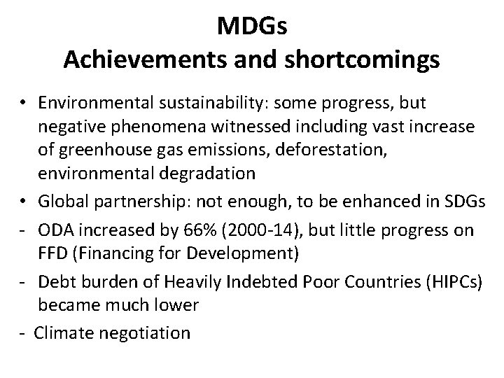 MDGs Achievements and shortcomings • Environmental sustainability: some progress, but negative phenomena witnessed including MDGs Achievements and shortcomings • Environmental sustainability: some progress, but negative phenomena witnessed including