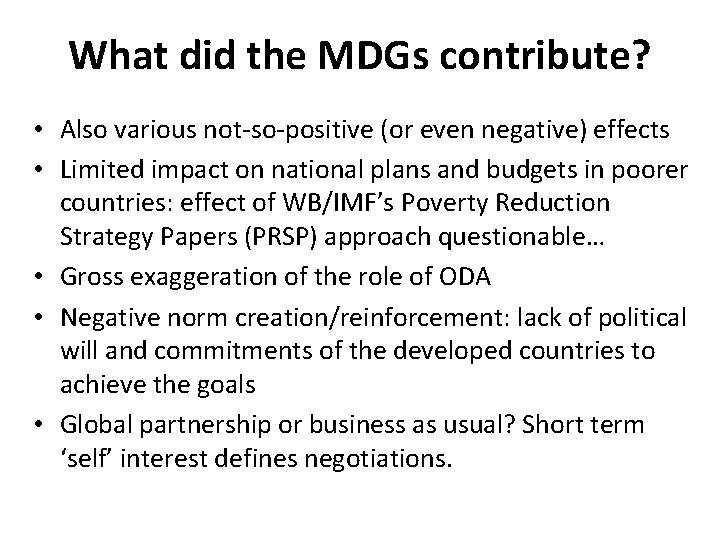 What did the MDGs contribute? • Also various not-so-positive (or even negative) effects • What did the MDGs contribute? • Also various not-so-positive (or even negative) effects •