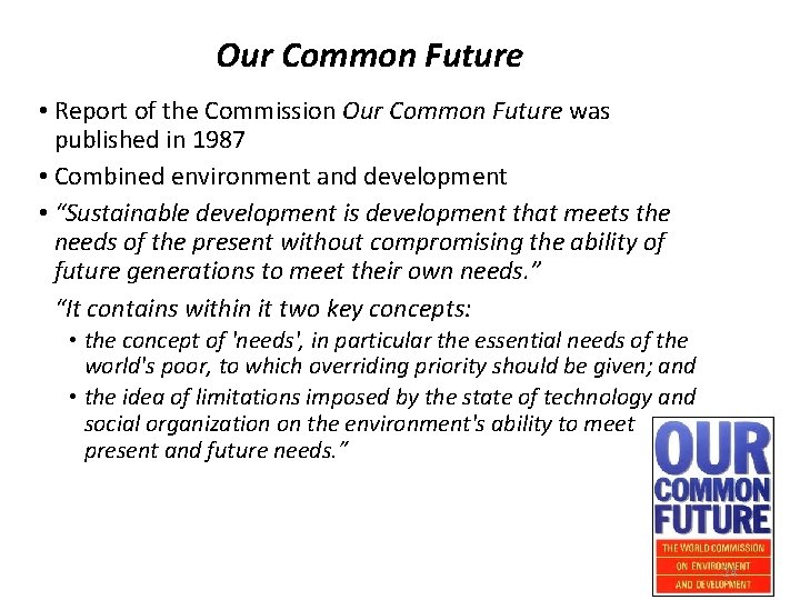 Our Common Future • Report of the Commission Our Common Future was published in Our Common Future • Report of the Commission Our Common Future was published in