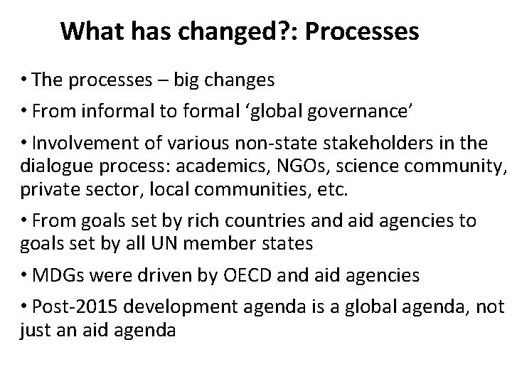 What has changed? : Processes • The processes – big changes • From informal What has changed? : Processes • The processes – big changes • From informal