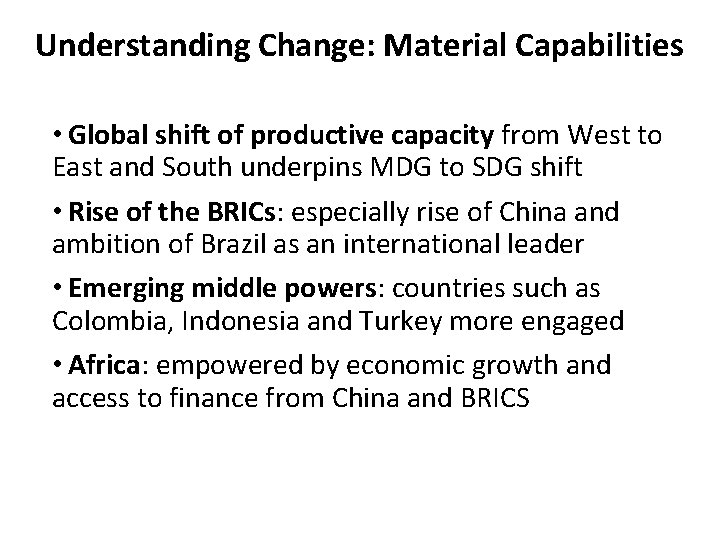 Understanding Change: Material Capabilities • Global shift of productive capacity from West to East Understanding Change: Material Capabilities • Global shift of productive capacity from West to East
