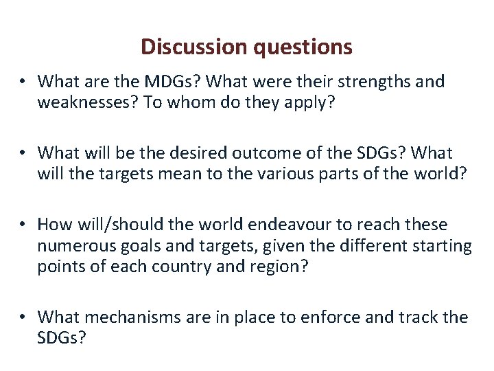 Discussion questions • What are the MDGs? What were their strengths and weaknesses? To Discussion questions • What are the MDGs? What were their strengths and weaknesses? To