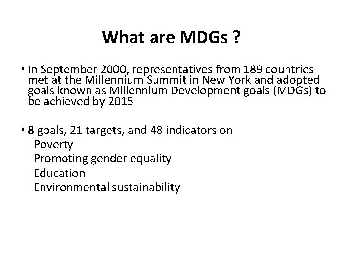 What are MDGs ? • In September 2000, representatives from 189 countries met at What are MDGs ? • In September 2000, representatives from 189 countries met at