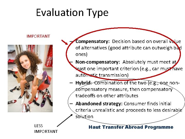 Evaluation Type IMPORTANT LESS IMPORTANT – Compensatory: Decision based on overall value of alternatives