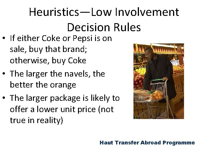 Heuristics—Low Involvement Decision Rules • If either Coke or Pepsi is on sale, buy