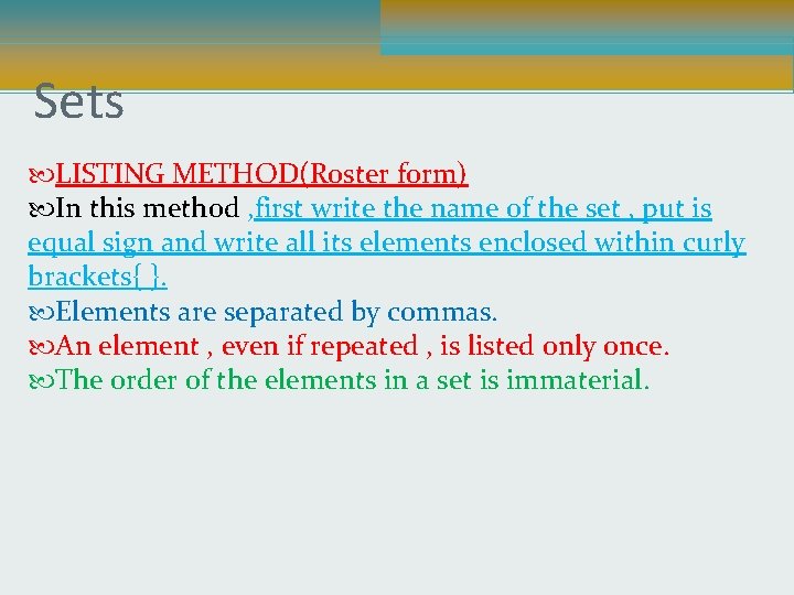 Sets LISTING METHOD(Roster form) In this method , first write the name of the