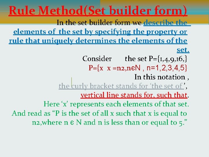 Rule Method(Set builder form) In the set builder form we describe the elements of