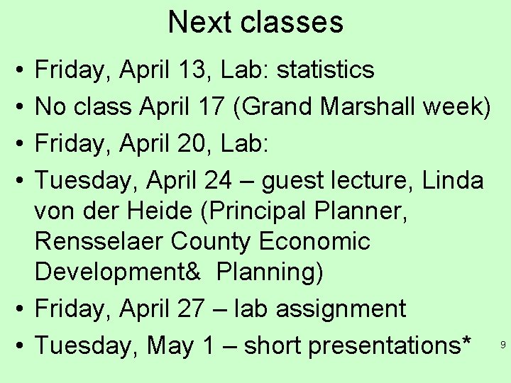 Next classes • • Friday, April 13, Lab: statistics No class April 17 (Grand