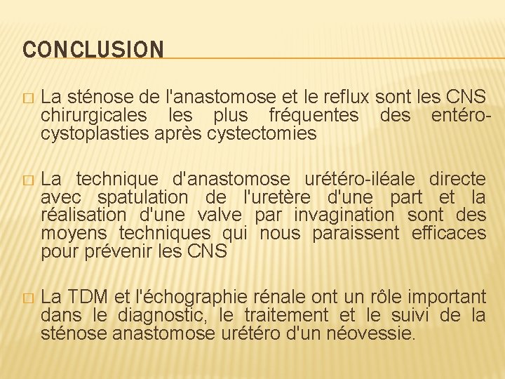 CONCLUSION � La sténose de l'anastomose et le reflux sont les CNS chirurgicales plus