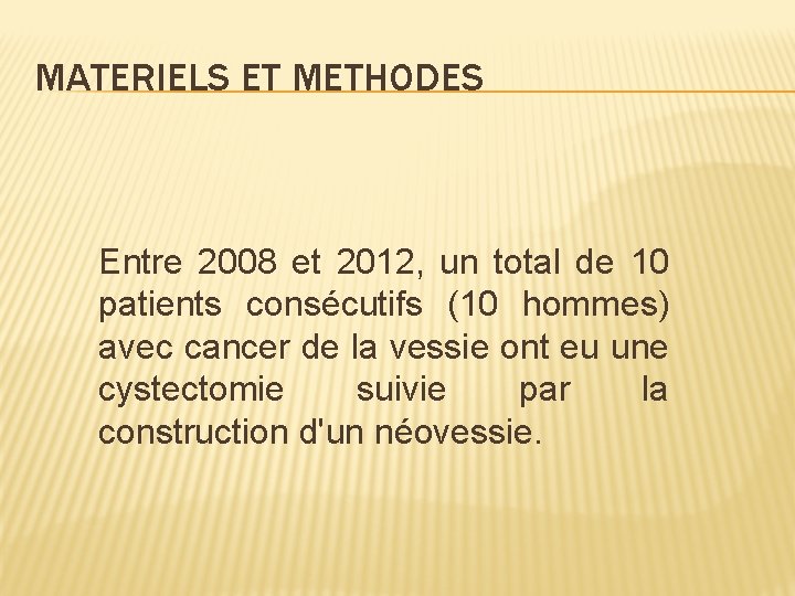 MATERIELS ET METHODES Entre 2008 et 2012, un total de 10 patients consécutifs (10