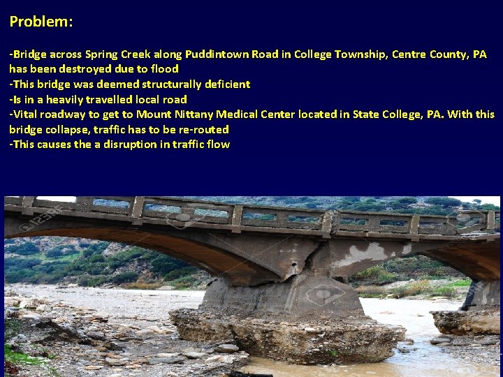 Problem: -Bridge across Spring Creek along Puddintown Road in College Township, Centre County, PA