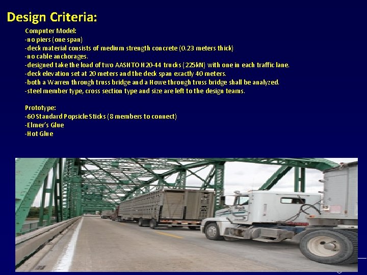 Design Criteria: Computer Model: -no piers (one span) -deck material consists of medium strength