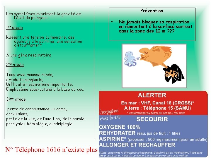 Les symptômes expriment la gravité de l’état du plongeur. 1 er stade Ressent une