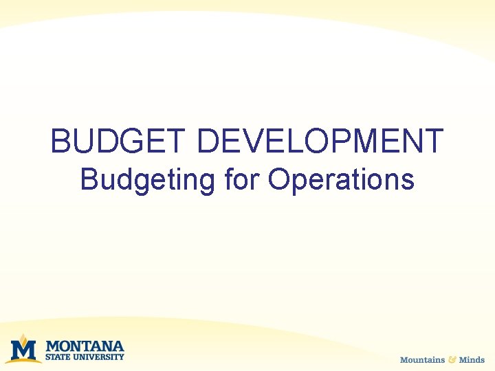 BUDGET DEVELOPMENT Budgeting for Operations 