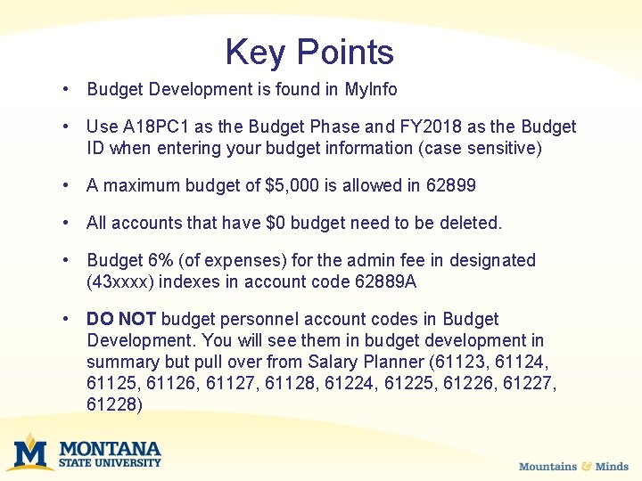 Key Points • Budget Development is found in My. Info • Use A 18