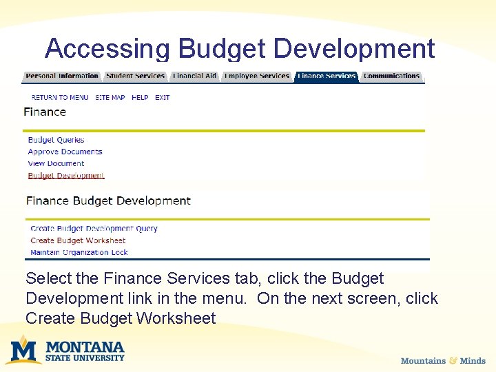 Accessing Budget Development Select the Finance Services tab, click the Budget Development link in