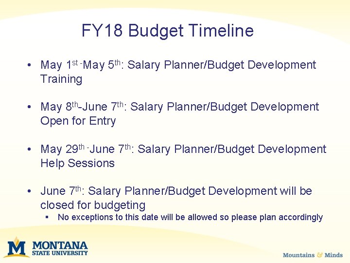 FY 18 Budget Timeline • May 1 st -May 5 th: Salary Planner/Budget Development