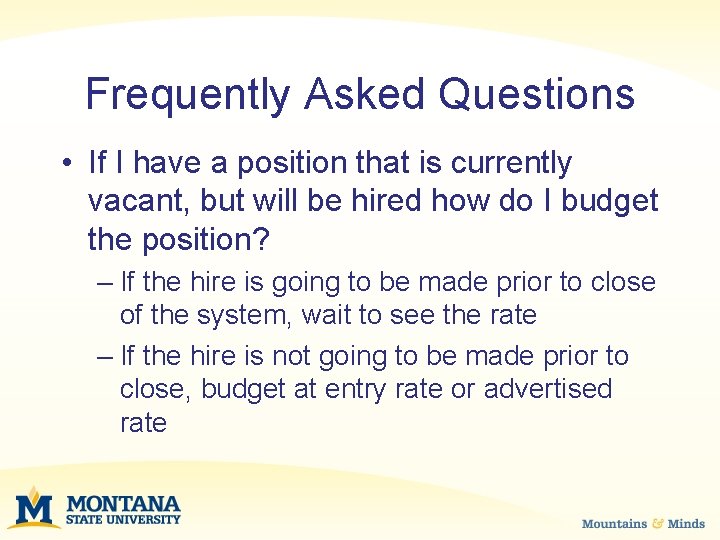 Frequently Asked Questions • If I have a position that is currently vacant, but