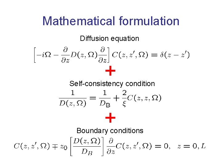 Mathematical formulation Diffusion equation + Self-consistency condition + Boundary conditions 
