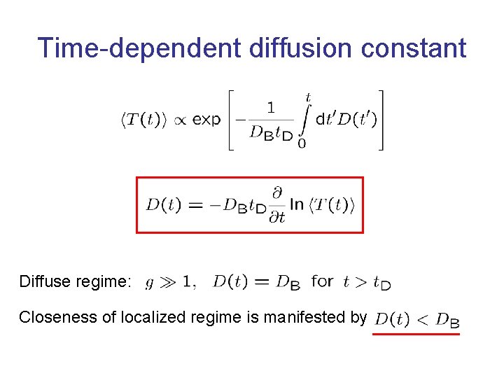 Time-dependent diffusion constant Diffuse regime: Closeness of localized regime is manifested by 