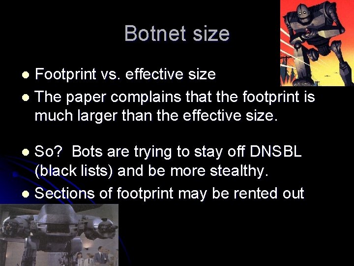 Botnet size Footprint vs. effective size l The paper complains that the footprint is