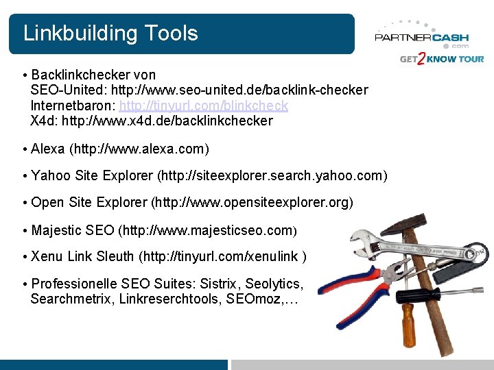 Linkbuilding Tools • Backlinkchecker von SEO-United: http: //www. seo-united. de/backlink-checker Internetbaron: http: //tinyurl. com/blinkcheck