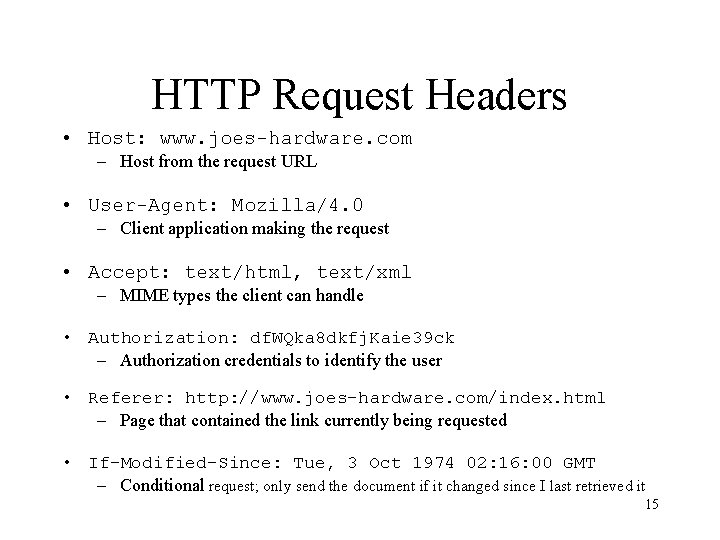 HTTP Request Headers • Host: www. joes-hardware. com – Host from the request URL
