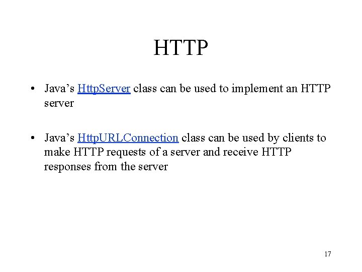 HTTP • Java’s Http. Server class can be used to implement an HTTP server