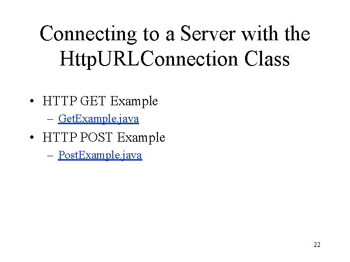 Connecting to a Server with the Http. URLConnection Class • HTTP GET Example –