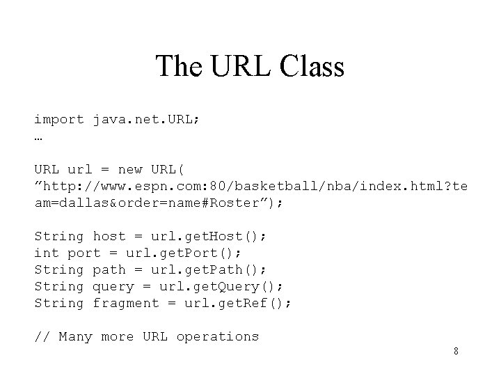 The URL Class import java. net. URL; … URL url = new URL( ”http: