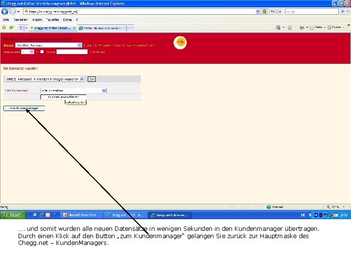 …. und somit wurden alle neuen Datensätze in wenigen Sekunden in den Kundenmanager übertragen.