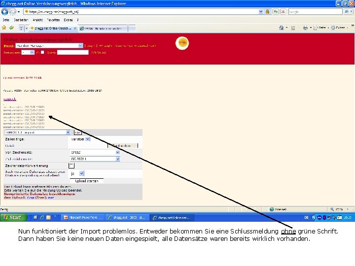 Nun funktioniert der Import problemlos. Entweder bekommen Sie eine Schlussmeldung ohne grüne Schrift. Dann