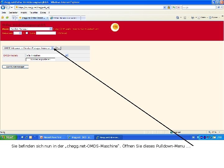 Sie befinden sich nun in der „chegg. net-OMDS-Maschine“. Öffnen Sie dieses Pulldown-Menu …. 