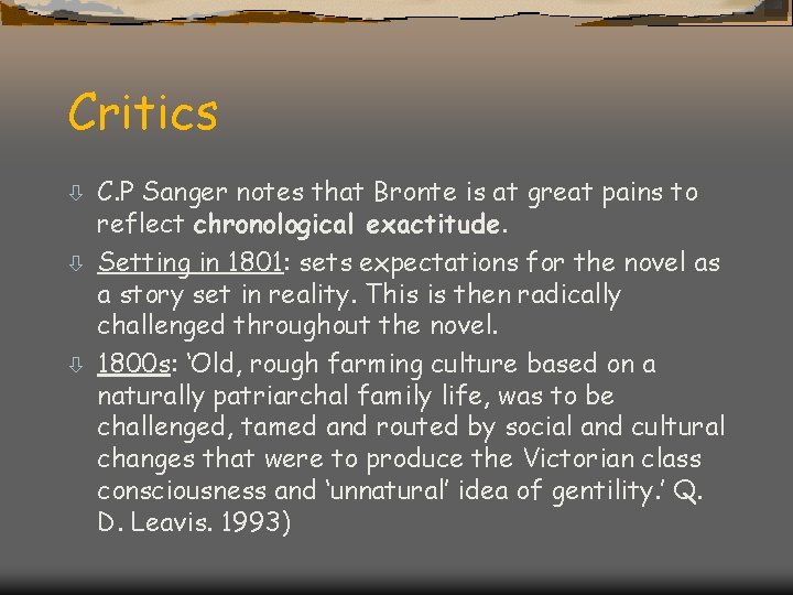 Critics C. P Sanger notes that Bronte is at great pains to reflect chronological