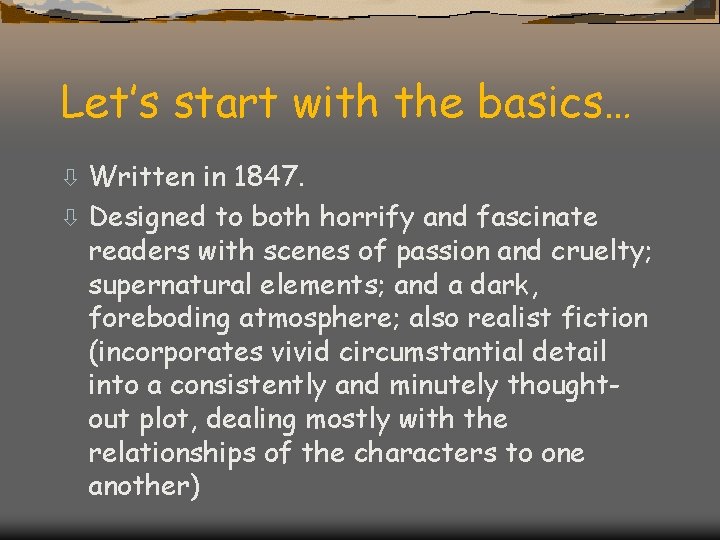 Let’s start with the basics… Written in 1847. ò Designed to both horrify and