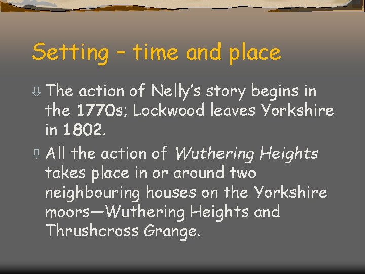 Setting – time and place ò The action of Nelly’s story begins in the