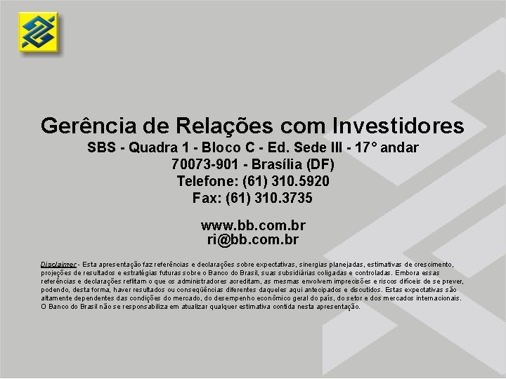 Gerência de Relações com Investidores SBS - Quadra 1 - Bloco C - Ed.