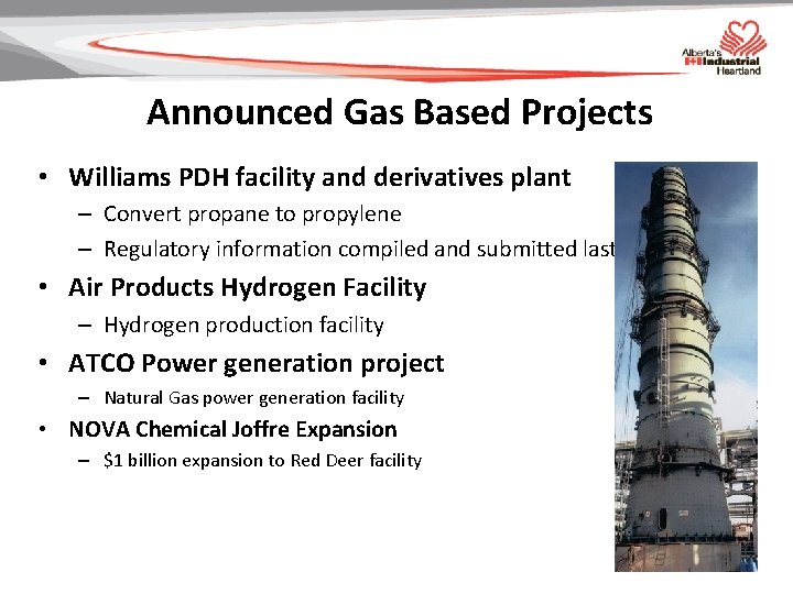 Announced Gas Based Projects • Williams PDH facility and derivatives plant – Convert propane