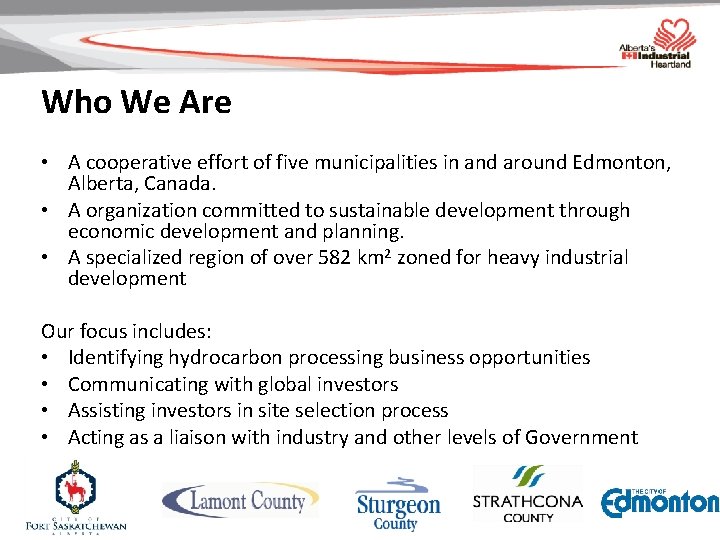 Who We Are • A cooperative effort of five municipalities in and around Edmonton,